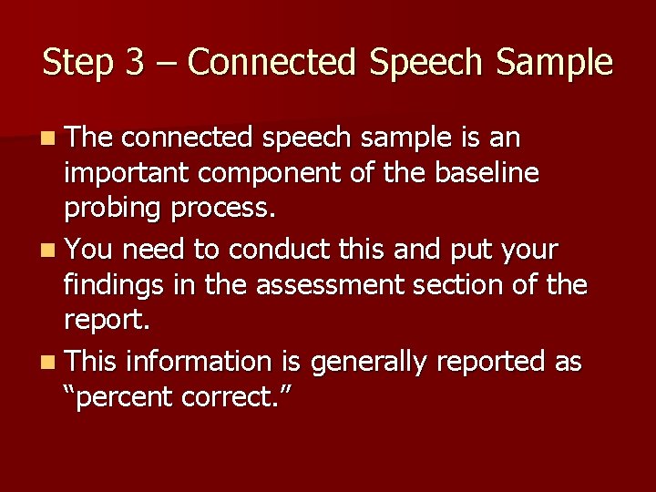 Step 3 – Connected Speech Sample n The connected speech sample is an important