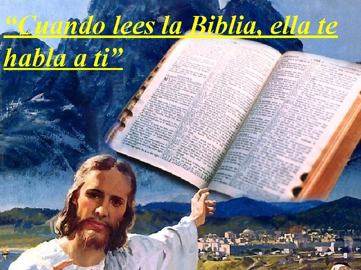 “Cuando lees la Biblia, ella te habla a ti” 