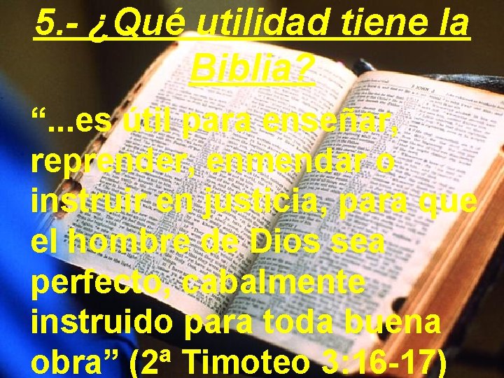 5. - ¿Qué utilidad tiene la Biblia? “. . . es útil para enseñar,