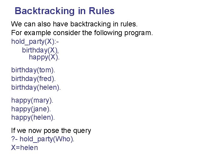 Backtracking in Rules We can also have backtracking in rules. For example consider the