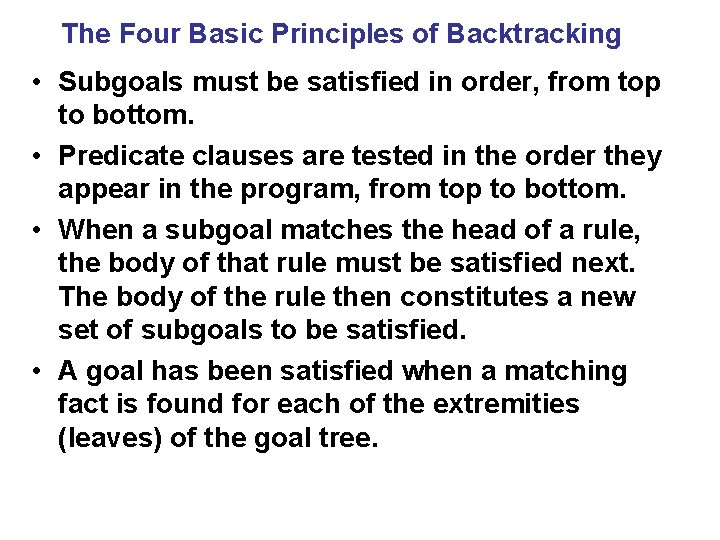 The Four Basic Principles of Backtracking • Subgoals must be satisfied in order, from