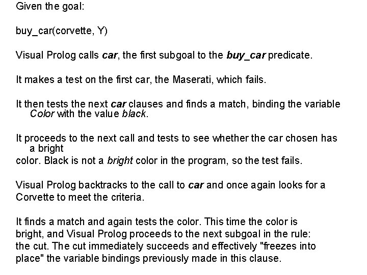 Given the goal: buy_car(corvette, Y) Visual Prolog calls car, the first subgoal to the