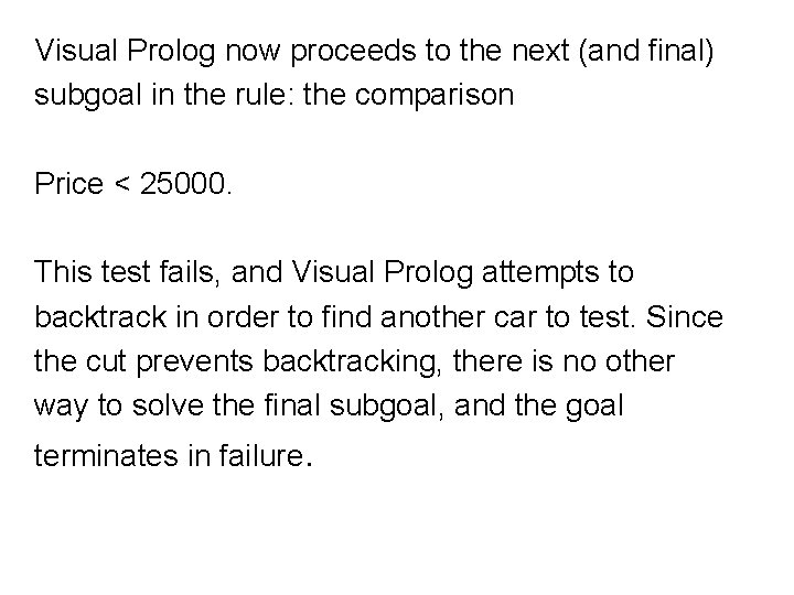 Visual Prolog now proceeds to the next (and final) subgoal in the rule: the