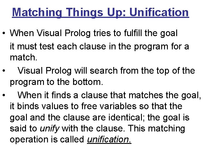 Matching Things Up: Unification • When Visual Prolog tries to fulfill the goal it