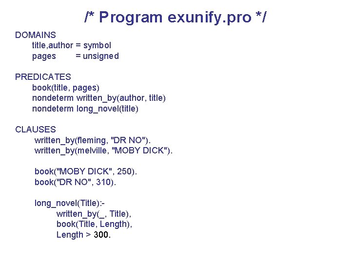 /* Program exunify. pro */ DOMAINS title, author = symbol pages = unsigned PREDICATES