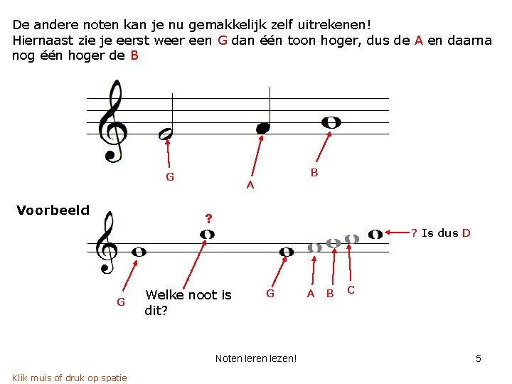 De andere noten kan je nu gemakkelijk zelf uitrekenen! Hiernaast zie je eerst weer