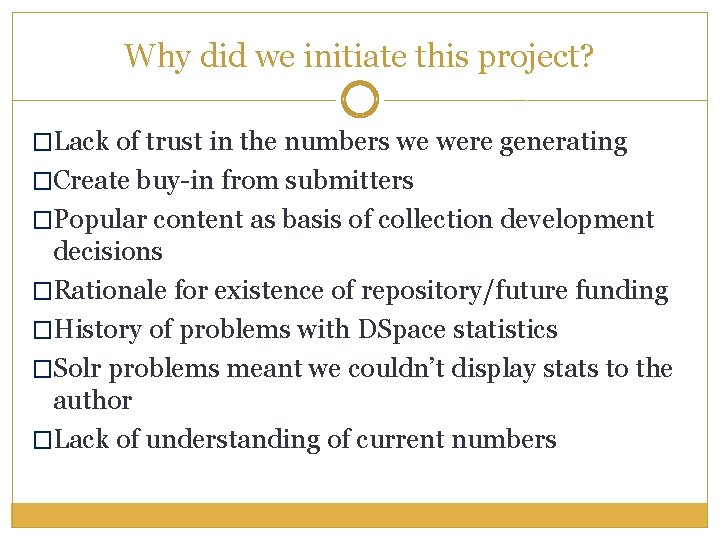 Why did we initiate this project? �Lack of trust in the numbers we were
