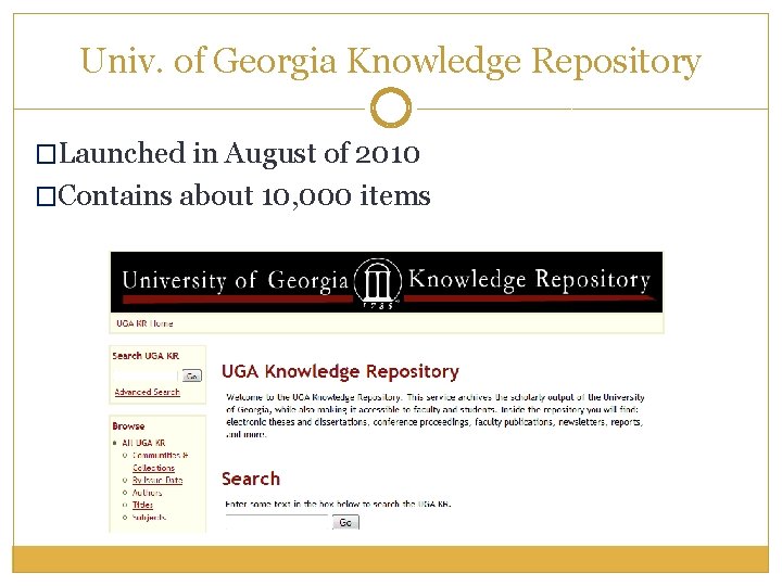 Univ. of Georgia Knowledge Repository �Launched in August of 2010 �Contains about 10, 000
