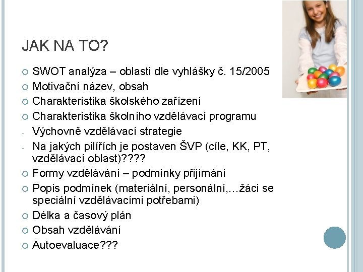 JAK NA TO? SWOT analýza – oblasti dle vyhlášky č. 15/2005 Motivační název, obsah