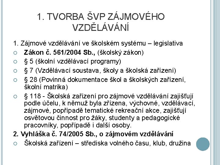 1. TVORBA ŠVP ZÁJMOVÉHO VZDĚLÁVÁNÍ 1. Zájmové vzdělávání ve školském systému – legislativa Zákon