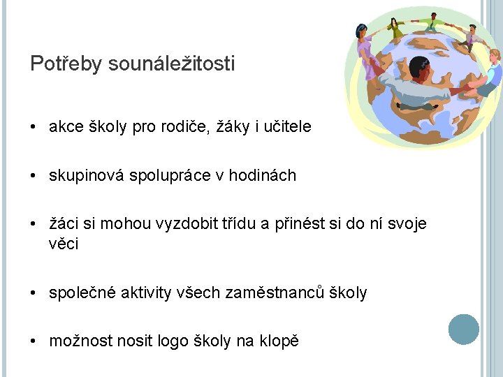 Potřeby sounáležitosti • akce školy pro rodiče, žáky i učitele • skupinová spolupráce v