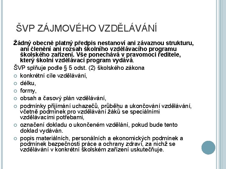  ŠVP ZÁJMOVÉHO VZDĚLÁVÁNÍ Žádný obecně platný předpis nestanoví ani závaznou strukturu, ani členění