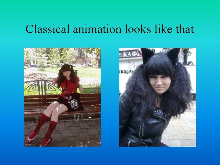 Classical animation looks like that 