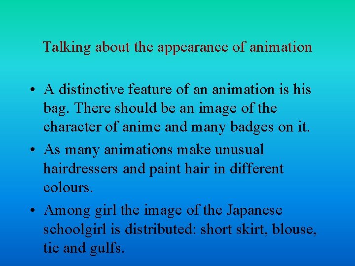 Talking about the appearance of animation • A distinctive feature of an animation is