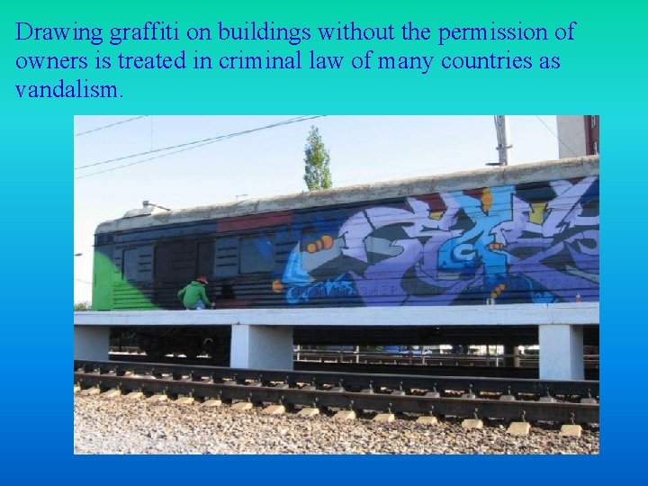 Drawing graffiti on buildings without the permission of owners is treated in criminal law