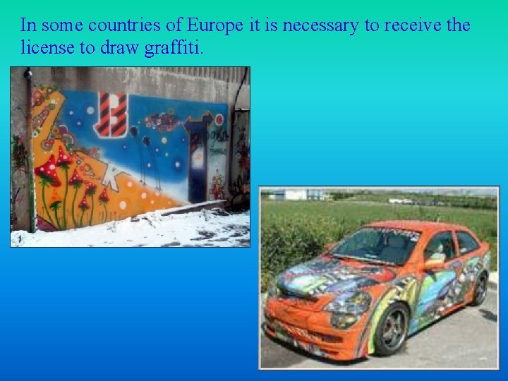 In some countries of Europe it is necessary to receive the license to draw