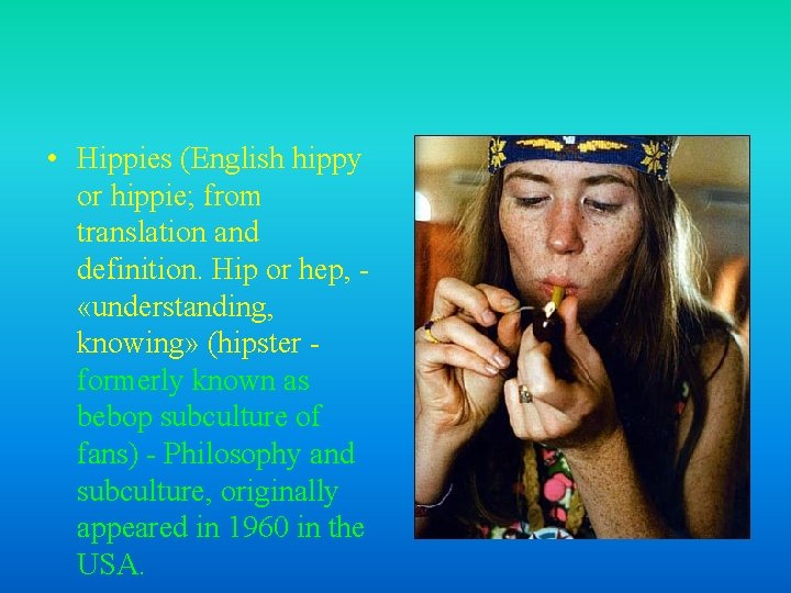  • Hippies (English hippy or hippie; from translation and definition. Hip or hep,