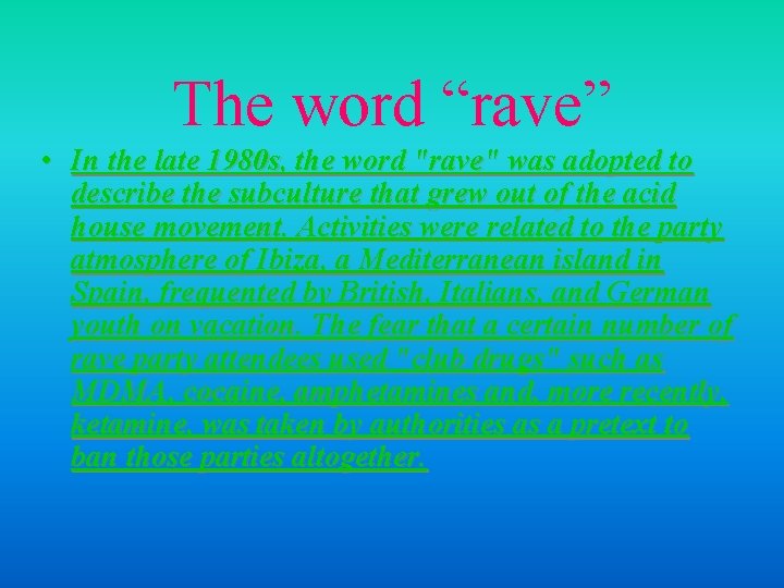 The word “rave” • In the late 1980 s, the word "rave" was adopted