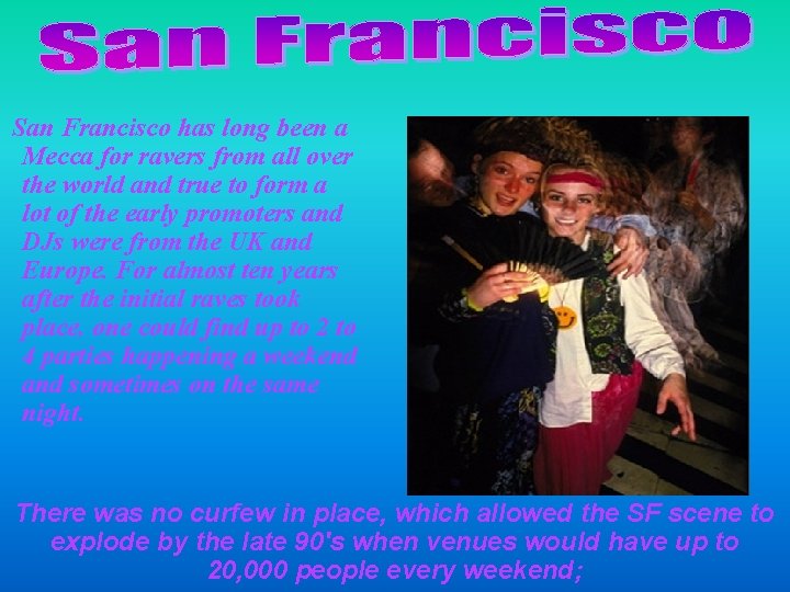 San Francisco has long been a Mecca for ravers from all over the world