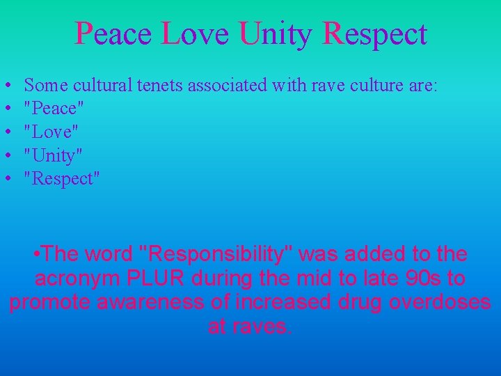 Peace Love Unity Respect • • • Some cultural tenets associated with rave culture