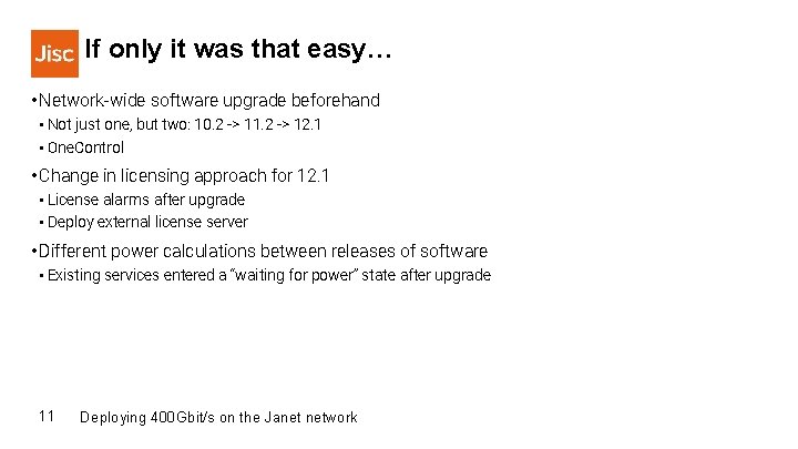 If only it was that easy… • Network-wide software upgrade beforehand • Not just