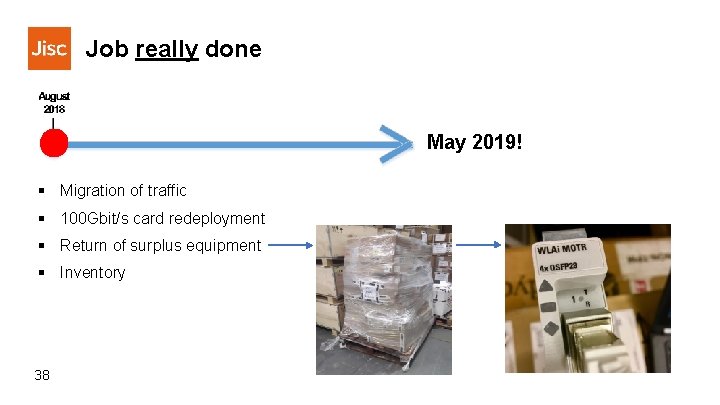 Job really done May 2019! § Migration of traffic § 100 Gbit/s card redeployment