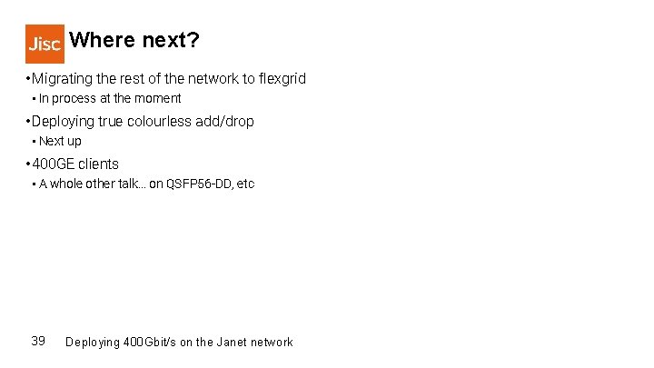 Where next? • Migrating the rest of the network to flexgrid • In process