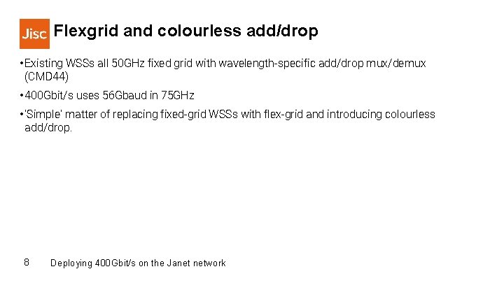 Flexgrid and colourless add/drop • Existing WSSs all 50 GHz fixed grid with wavelength-specific