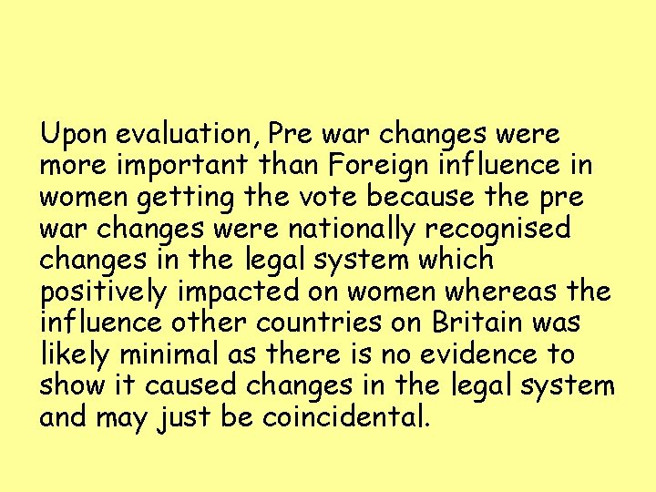 Upon evaluation, Pre war changes were more important than Foreign influence in women getting