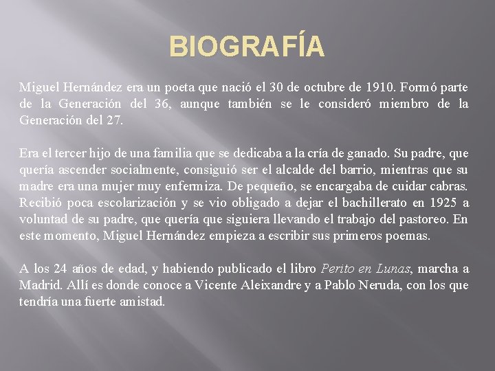 BIOGRAFÍA Miguel Hernández era un poeta que nació el 30 de octubre de 1910.