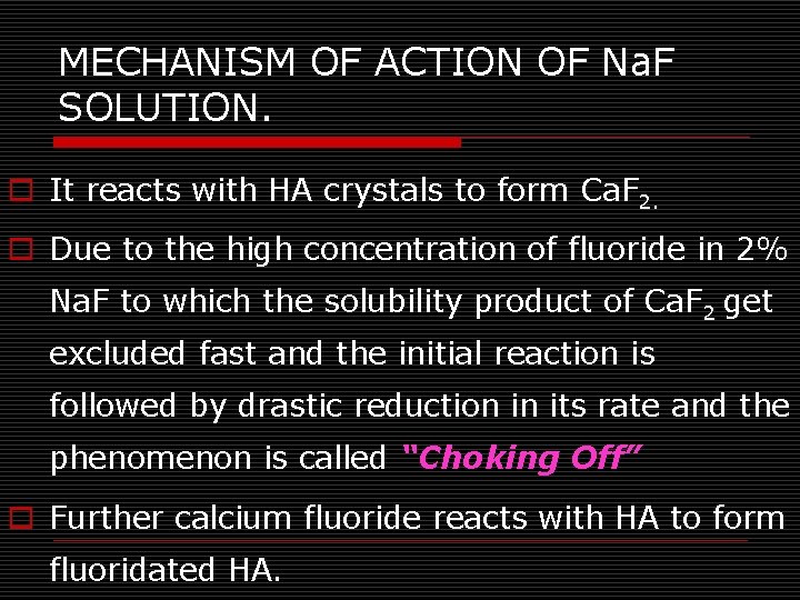 MECHANISM OF ACTION OF Na. F SOLUTION. o It reacts with HA crystals to