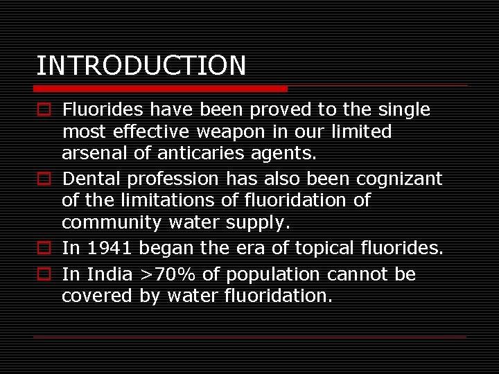 INTRODUCTION o Fluorides have been proved to the single most effective weapon in our