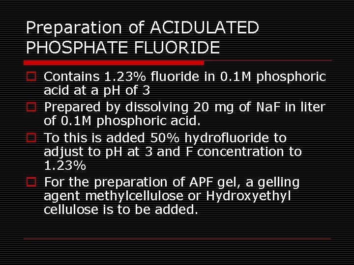 Preparation of ACIDULATED PHOSPHATE FLUORIDE o Contains 1. 23% fluoride in 0. 1 M