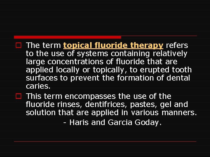 o The term topical fluoride therapy refers to the use of systems containing relatively