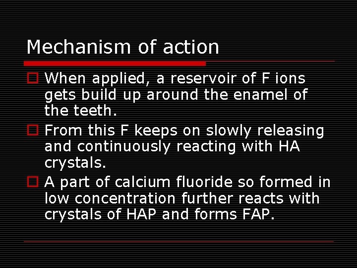 Mechanism of action o When applied, a reservoir of F ions gets build up