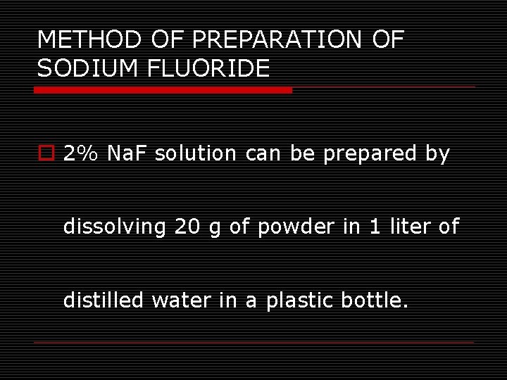 METHOD OF PREPARATION OF SODIUM FLUORIDE o 2% Na. F solution can be prepared
