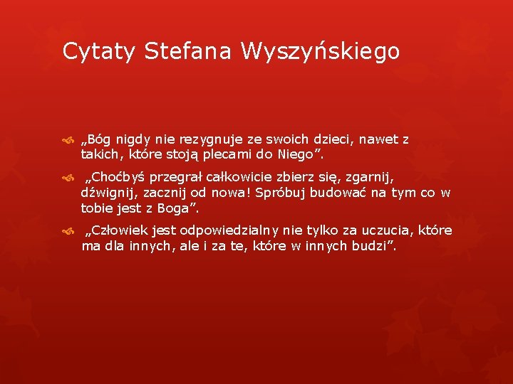 Cytaty Stefana Wyszyńskiego „Bóg nigdy nie rezygnuje ze swoich dzieci, nawet z takich, które