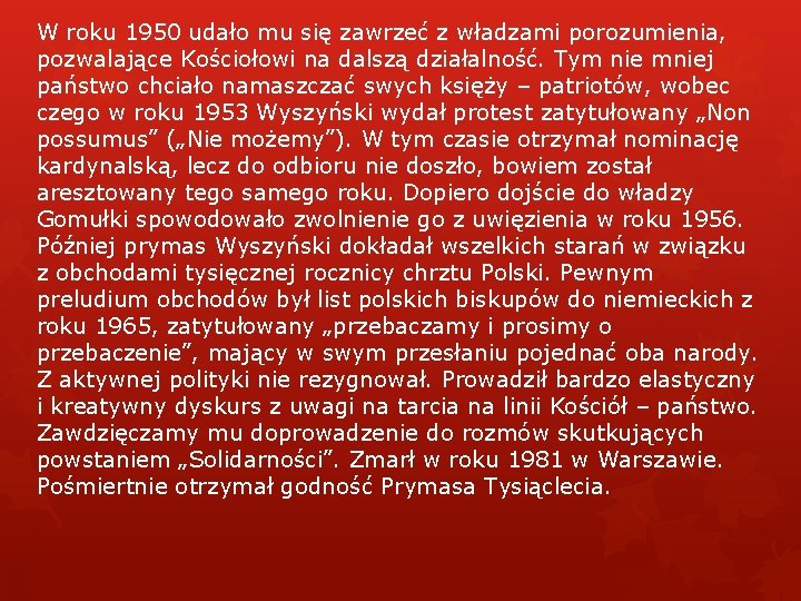 W roku 1950 udało mu się zawrzeć z władzami porozumienia, pozwalające Kościołowi na dalszą