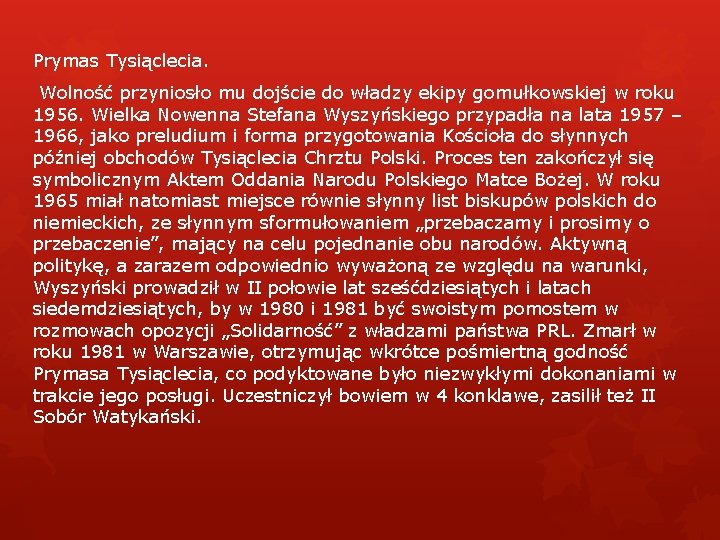 Prymas Tysiąclecia. Wolność przyniosło mu dojście do władzy ekipy gomułkowskiej w roku 1956. Wielka