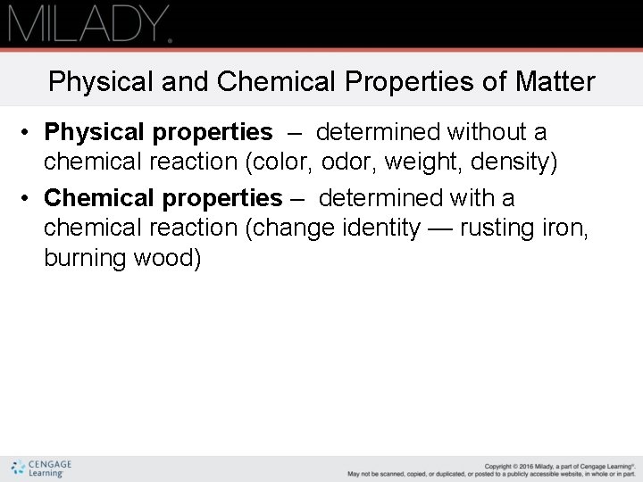 Physical and Chemical Properties of Matter • Physical properties – determined without a chemical