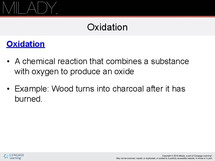 Oxidation • A chemical reaction that combines a substance with oxygen to produce an