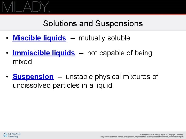 Solutions and Suspensions • Miscible liquids – mutually soluble • Immiscible liquids – not