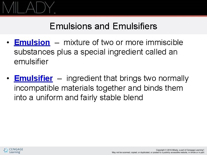 Emulsions and Emulsifiers • Emulsion – mixture of two or more immiscible substances plus