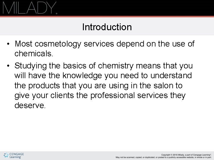 Introduction • Most cosmetology services depend on the use of chemicals. • Studying the Introduction • Most cosmetology services depend on the use of chemicals. • Studying the