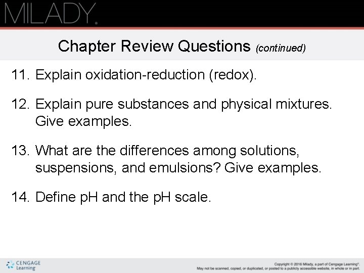 Chapter Review Questions (continued) 11. Explain oxidation-reduction (redox). 12. Explain pure substances and physical