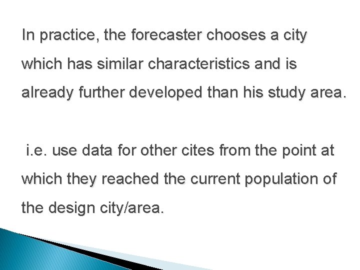 In practice, the forecaster chooses a city which has similar characteristics and is already In practice, the forecaster chooses a city which has similar characteristics and is already