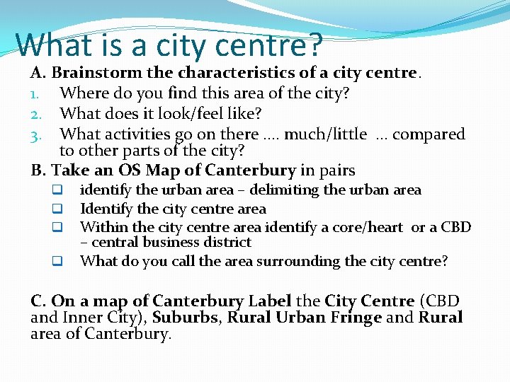 What is a city centre? A. Brainstorm the characteristics of a city centre. 1.