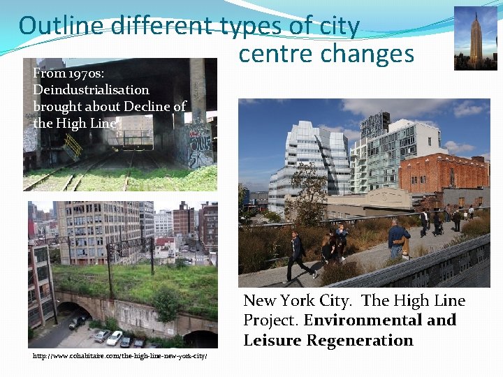 Outline different types of city centre changes From 1970 s: Deindustrialisation brought about Decline