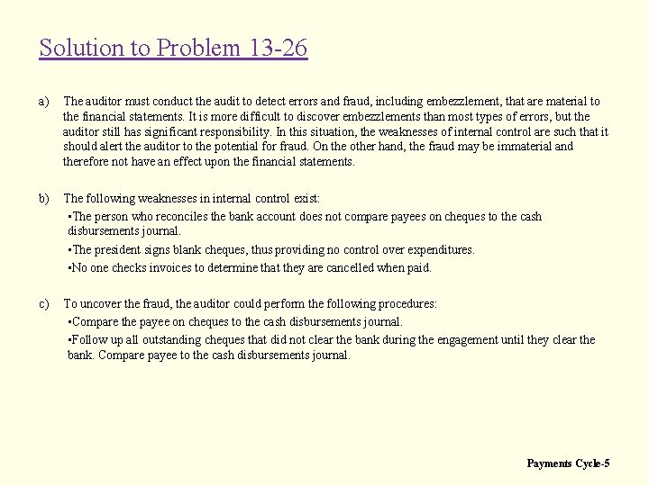 Solution to Problem 13 -26 a) b) c) The auditor must conduct the audit