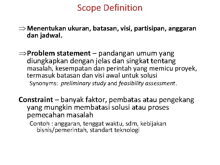 Scope Definition Þ Menentukan ukuran, batasan, visi, partisipan, anggaran dan jadwal. Þ Problem statement